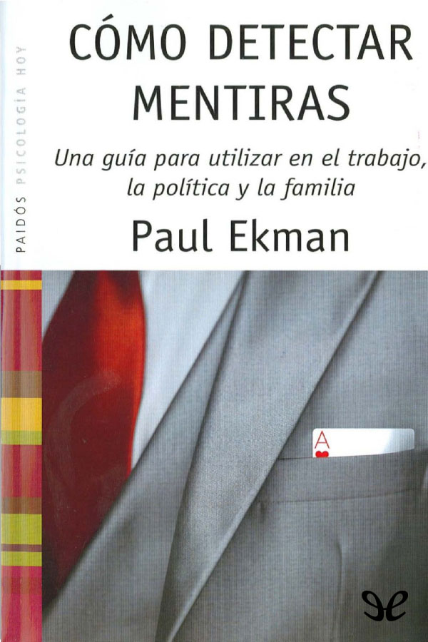 Como detectar mentiras - Una guia para utilizar en el trabajo, la política y la familia