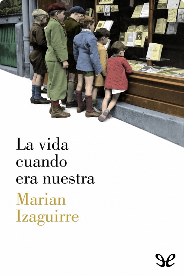 La vida cuando era nuestra